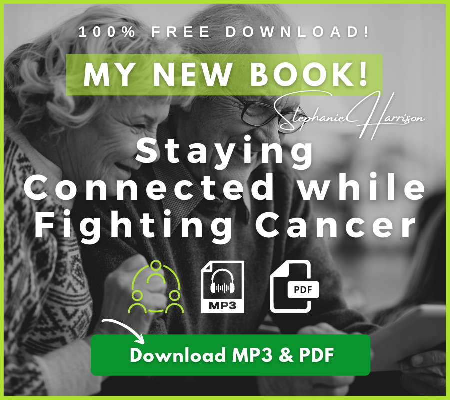 Staying Connected While Fighting Cancer